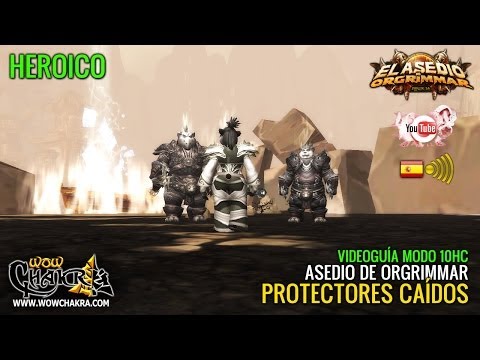 Videoguía Protectores Caídos 10 Heroico - Asedio de Orgrimmar Parche 5.4 (ES)