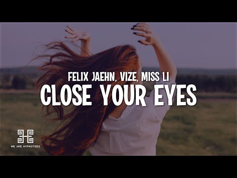 Felix Jaehn, VIZE, Miss Li - Close Your Eyes (Lyrics)
