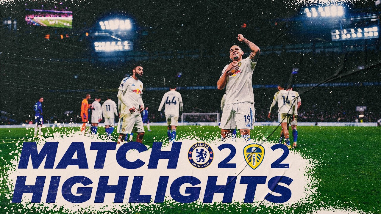 Chelsea 2-2 Leeds United  | Premier League highlights | Stunning fightback at Stamford Bridge!