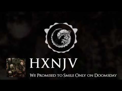 HXNJV - We Promised to Smile Only on Doomsday