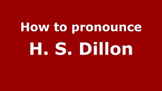 How to pronounce H. S. Dillon