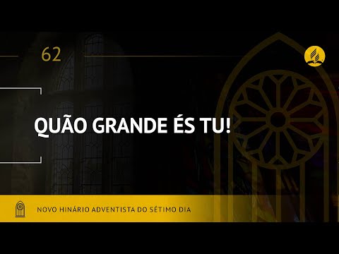 Quão Grande És Tu - Novo Hinário Adventista