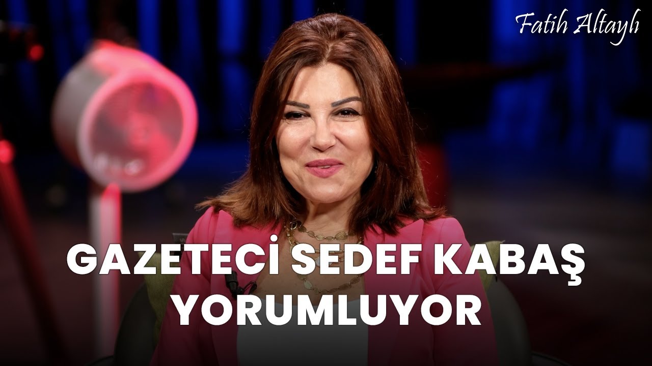 Fatih Altaylı YORUMLAYAMIYOR: "Aydınlık" / Sedef Kabaş yorumluyor