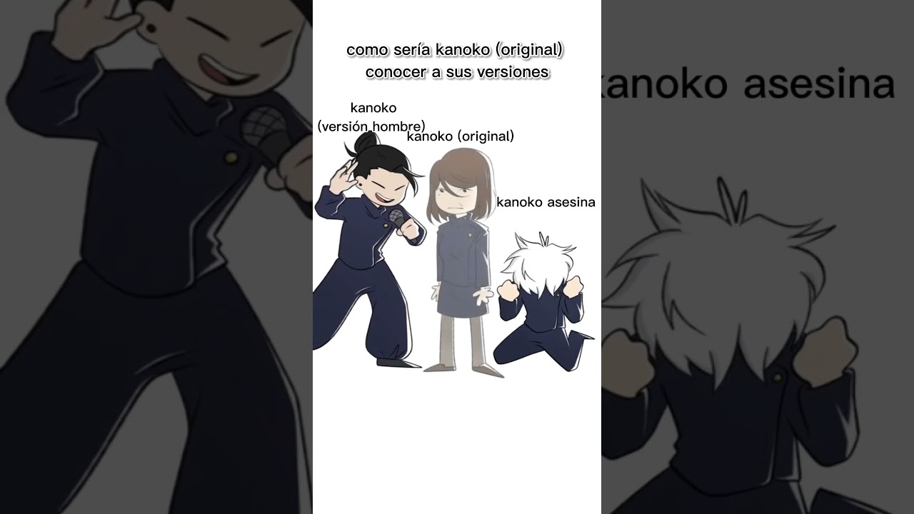 Como será kanoko (original) conoce a sus versiones, hombre y asesina