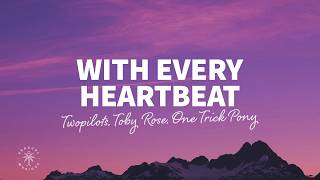 TWOPILOTS, Toby Rose, One Trick Pony - With Every Heartbeat (Lyrics)