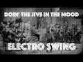 [Electro Swing Remix] In The Mood For Doin' The Jive