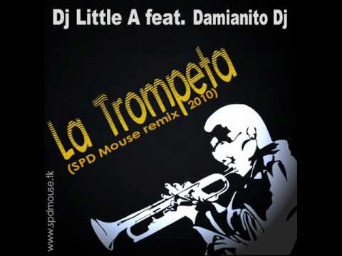 Dj Little A & Damianito Dj - La trompeta (SPD Mouse remix 2010).wmv
