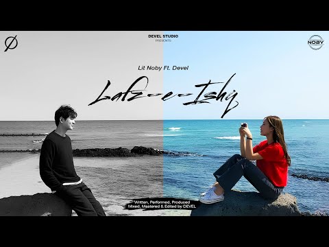 Lit Noby - Lafz-E-Ishq Ft. Devel | Hindi Rap Song