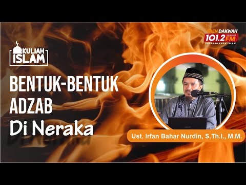 Bentuk-Bentuk Adzab Di Neraka - Ust. Irfan Bahar Nurdin, S.Th.I., M.M.