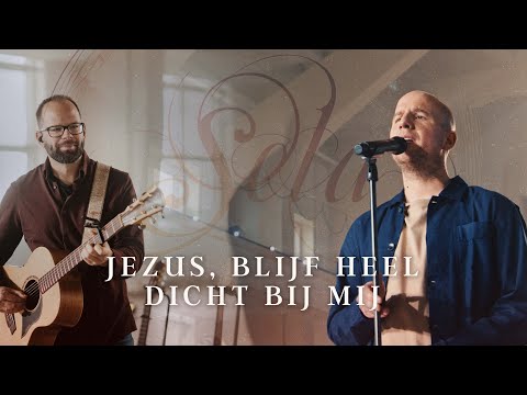 Jezus, blijf heel dicht bij mij - Sela (NIEUW)