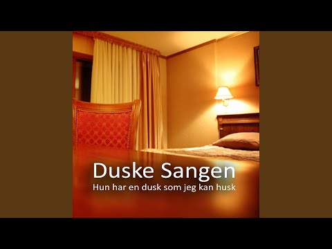 Duske Sangen - Hun har en dusk som jeg kan husk