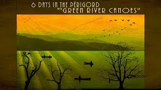 preview picture of video 'Green River Canoes: 7 Days in the Perigord'