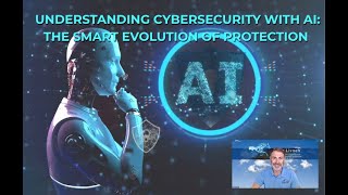 Understanding Cybersecurity with AI: The Smart Evolution of Protection
