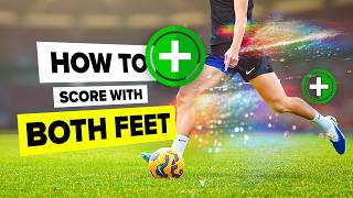 How to SCORE more with BOTH feet
