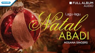 Download lagu Natal Abadi - Hosana Singers (Audio full Album) mp3 Download lagu Natal Abadi - Hosana Singers (Audio full Album) mp3