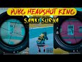Pubg Headshots King Sanki Surya Words Record Top Headshot In Pubg Mobile Games