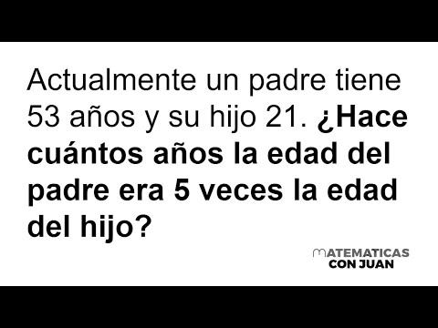 PROBLEMAS DE EDADES. Padre e hijo. Matemáticas Básicas