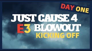 Just Cause 4: E3 Blowout Day 1 Kick Off