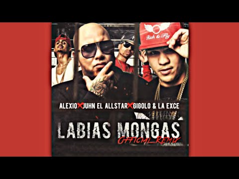 Juhn,Alexio,Gigolo & La Exce - Labias Mongas(Remix)