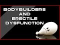 5 reasons Why bodybuilders have Erectile dysfunction￼