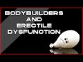 5 reasons Why bodybuilders have Erectile dysfunction