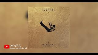 Download lagu Imagine Dragons - No Time For Toxic People (Acapella/Vocal Only)[FREE DOWNLOAD] mp3