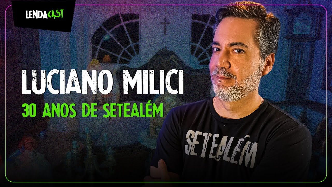 Setealém: 30 anos desde o 1º relato com Luciano Milici | LendaCast #157