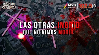 Las otras Ingrid que no vimos morir