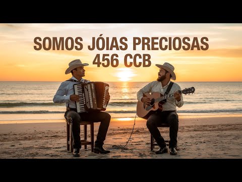 SOMOS JÓIAS PRECIOSAS |  HINO 456 CCB SERTANEJO
