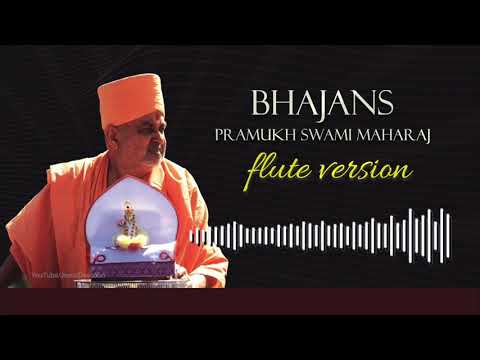 BAPS Bhajans - Flute Version - Pramukh Swami Maharaj