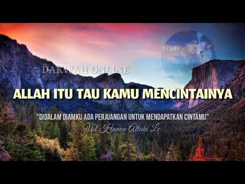 ALLAH ITU TAU KAMU MENCINTAINYA||Ust Hanan Attaki Lc