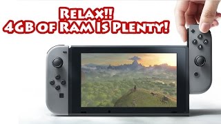Nintendo Switch - Relax! 4GB of Ram Is Plenty!!