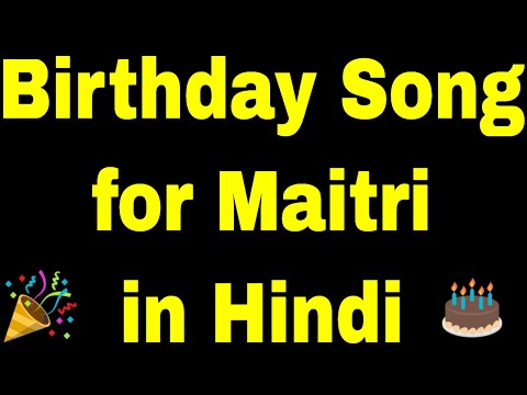 Birthday Song for maitri - Happy Birthday maitri Song