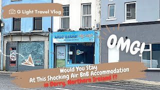 Would You Stay At This Shocking Air BnB in Derry, Northern Ireland!?