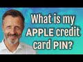 What is my Apple credit card PIN?