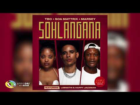 TBO, Soa mattrix and Marsey - SOHLANGANA [Feat. Leenathi and Happy Jazzman] (Official Audio)