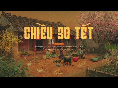 𝐏𝐥𝐚𝐲𝐥𝐢𝐬𝐭 Chiều 30 Tết - Tết Là Để Về Nhà 🎋 Nhạc Xuân Chill Nghe Là Muốn Về Quê Ăn Tết