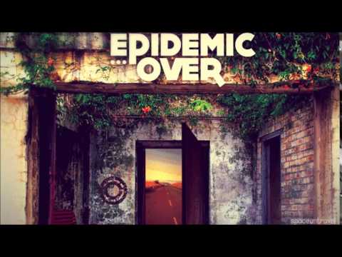 Epidemic Over - Better Than You