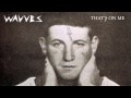 Wavves - "That's On Me" [AUDIO] 
