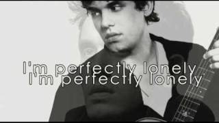 Perfectly Lonely - John Mayer (Lyrics)