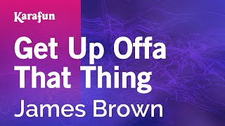 Karaoke Get Up Offa That Thing - James Brown *
