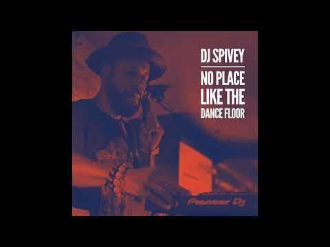 "No Place Like The Dance Floor" (A Soulful House Mix) by DJ Spivey