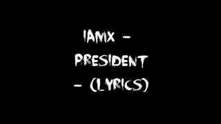 IAMX - President - (Lyrics)