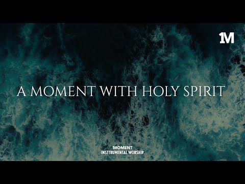 A MOMENT WITH HOLY SPIRIT - Instrumental  Worship Music For Prayer