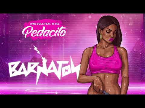 Ivan Dola ft. N-Yel - Pedacito (Barnaton) ????