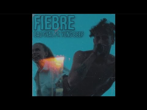 Bad Gyal, Yung Beef - Fiebre Remix