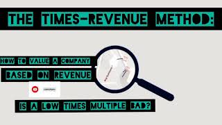 The Times-Revenue Method | How to Value a Company Based on Revenue
