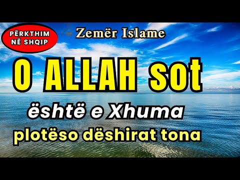 Lutja e Profetit ﷺ , O ALLAH sot eshte e Xhuma ploteso deshirat tona | Shqip