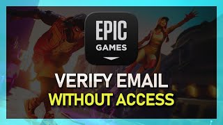 How to Verify Epic Games Email Without Email Access or Received Email