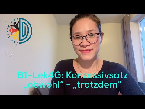B1-Lek4G: Konzessivsatz “obwohl; trotzdem“